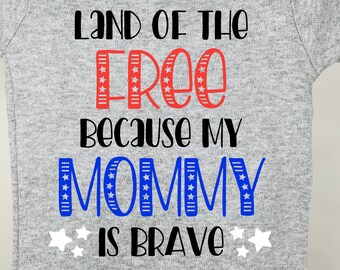 Land of the Free because my Mommy is Brave, Military Onesie, gift for service member baby, baby shower gift, gift for military mom, bodysuit