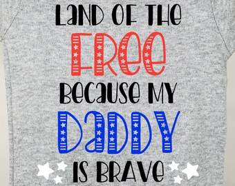 Land of the Free Because my Daddy is Brave Onesie, Military Onesie, gift for service member baby, baby shower gift, gift for dad, bodysuit