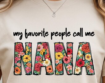 Nana png, My Favorite People Call Me Nana png, Nana Floral PNG, Nana Gift for Nana Mothers Day , Best Nana Ever png, Nana design