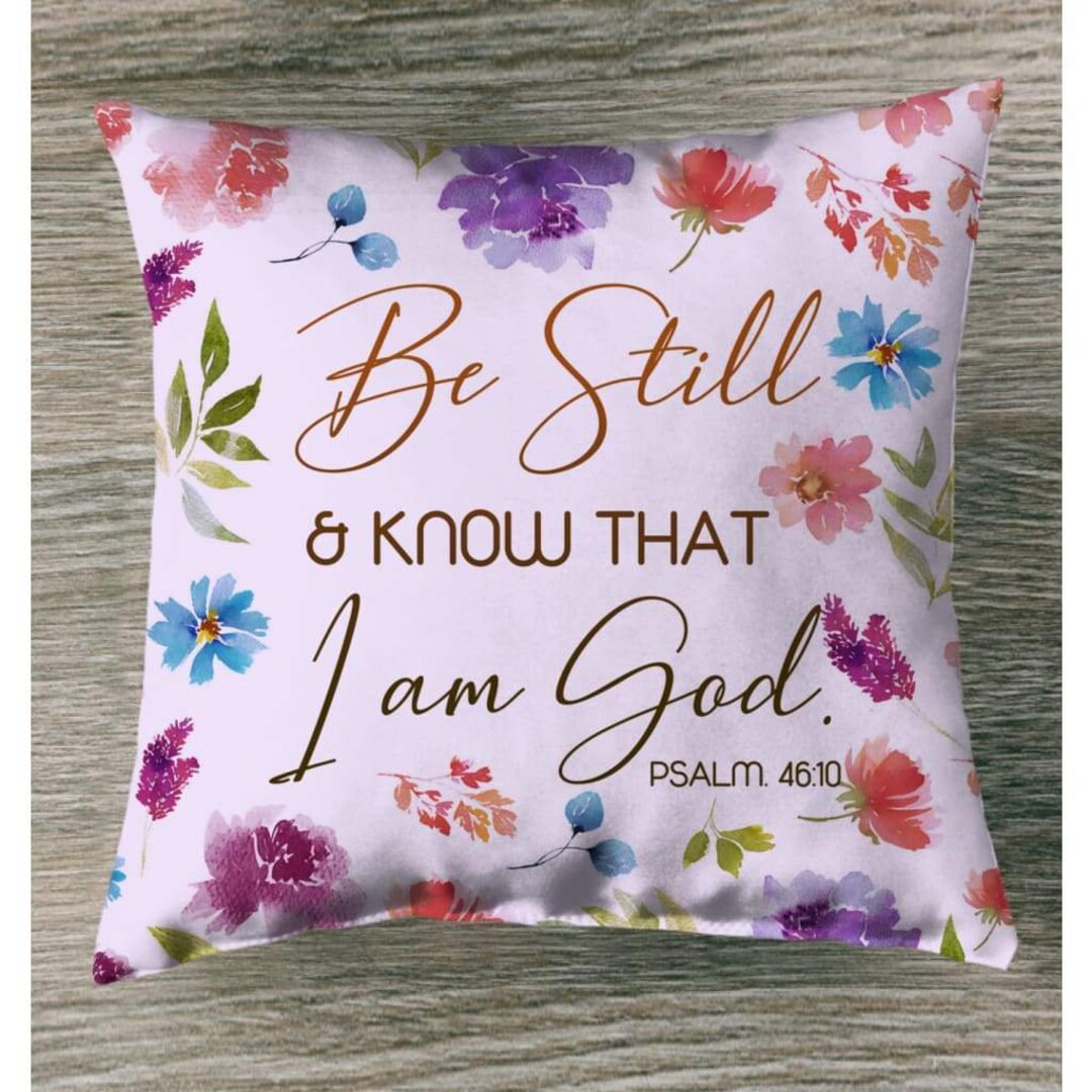 Jesus Pillow Be Still and Know That I Am God Psalm 4610 - Etsy