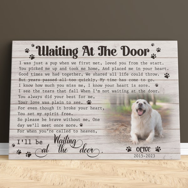 Loss of Dog Memorial Passing Gift, Pet Loss Frame Portrait, Photo Canvas, Waiting At The Door Dog Poem Print, You Would Have Lived Forever