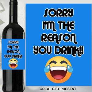 Sorry, ik ben de reden dat je grap drinkt Grappige verjaardag leraar vriend moeder vader wijnfles alcohol zelfklevend etiket sticker sticker voor heden cadeau