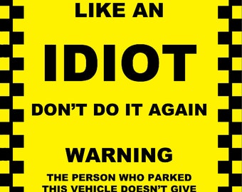 Set of 4 Yellow Joke Official Looking Novelty Sticker Stickers Decal Decals Parking Notices Parked Like An Idiot Issue Your Own Warning