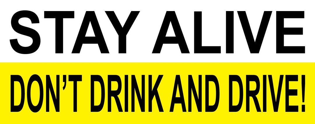 Stay Alive Don't drink and drive Achtung Achtung Hinweisschild