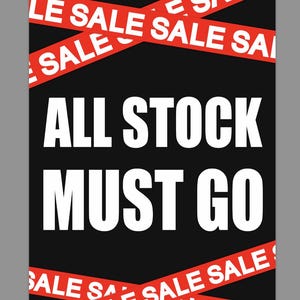May include: A black poster with the text "ALL STOCK MUST GO" in white. Red ribbons with the word "SALE" are diagonally across the poster. The word "SALE" is repeated on the ribbons.