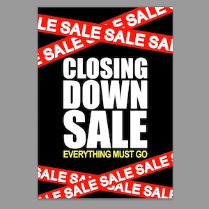 May include: A black poster with the words "CLOSING DOWN SALE" in large white letters. Red ribbons with the word "SALE" are diagonally across the poster. The text "EVERYTHING MUST GO" is at the bottom.