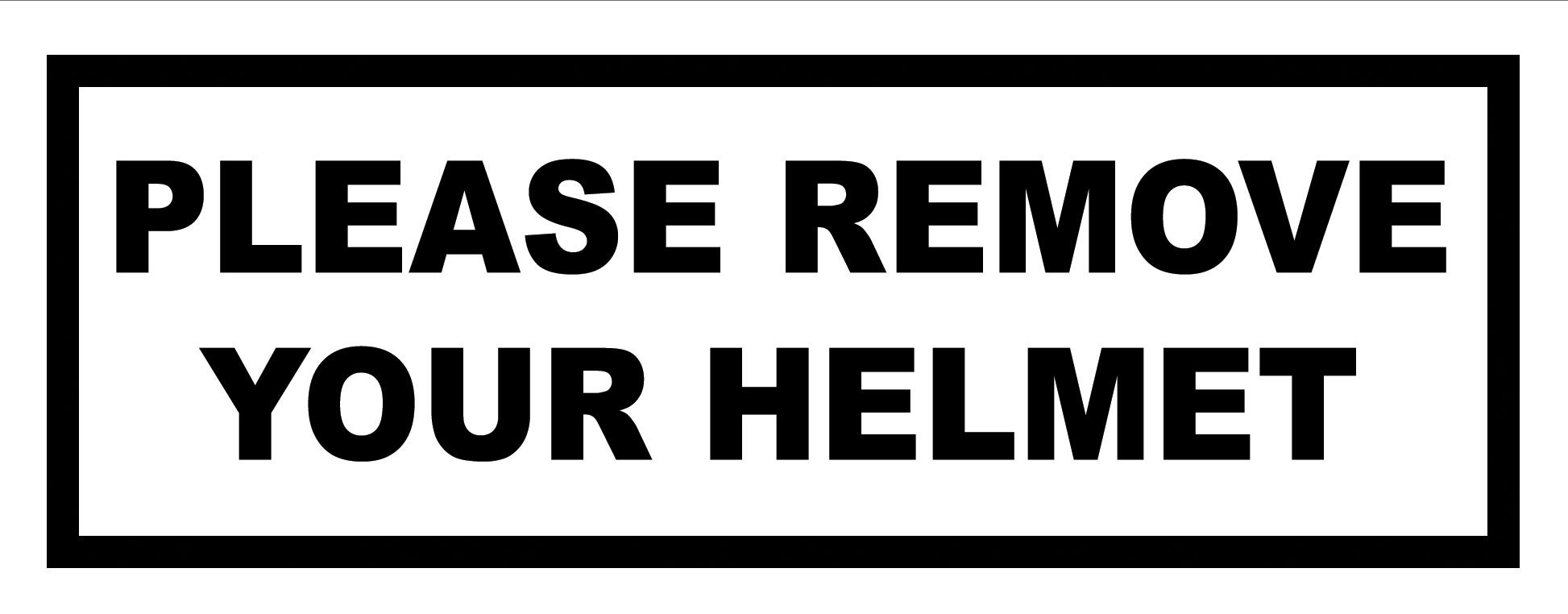 Please Remove Your Helmet Courier Retail Shop Store Business Notice