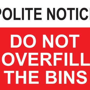 Polite Notice Please Do Not Overfill the Bins Health Safety Business ...