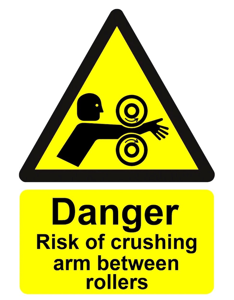Danger Risk of Crushing Arm Between Rollers Yellow Warning Notice ...