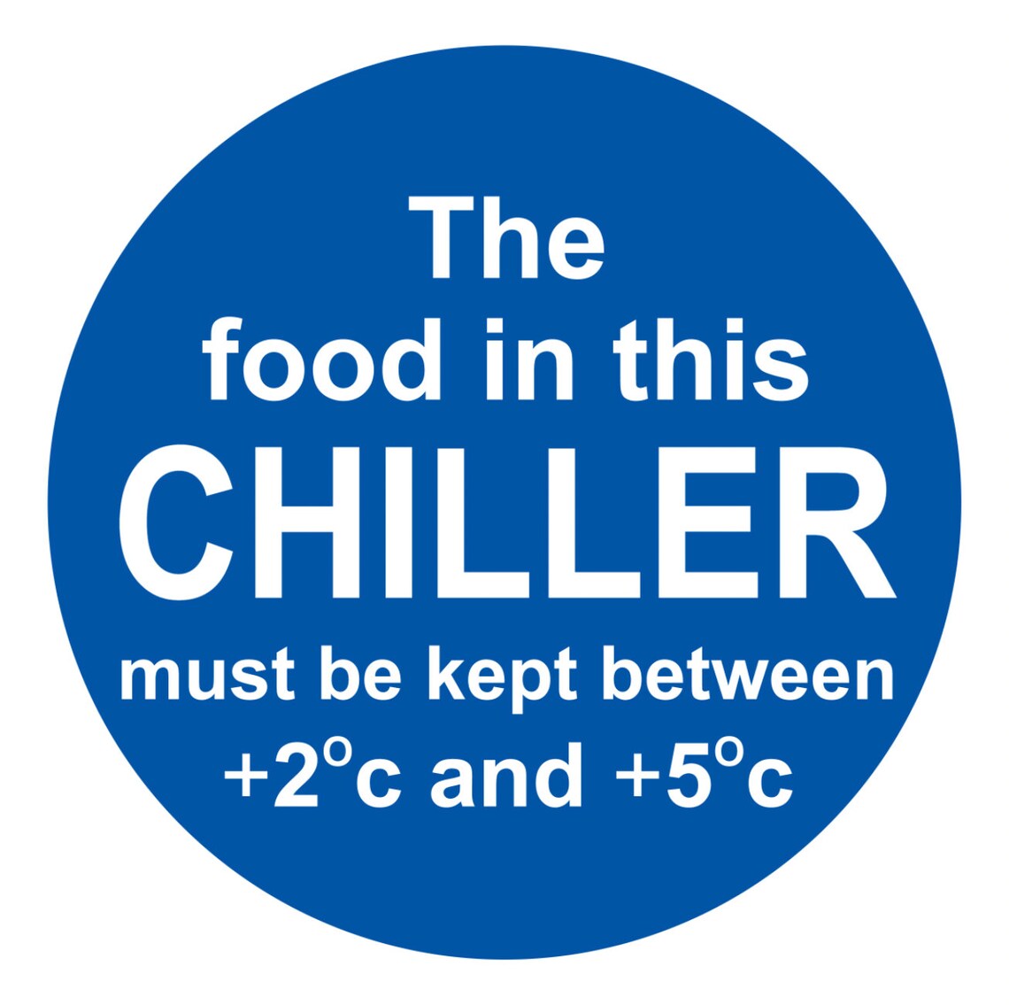 Food in Chiller Must Be 2 - 5 Degrees Safety Warning Blue Circle on ...