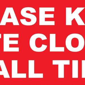 Please Keep Gate Closed Shut At All Times Warning Notice Sign Adhesive Sticker Decal Slim Sticker for home business safety 16 x 12.5cm