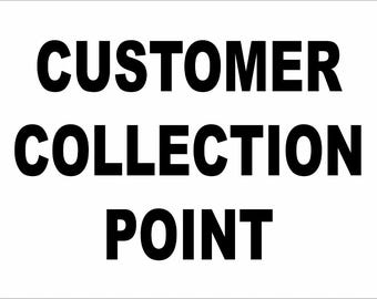 Customer Collection Point Business Office Notice Signage External Grade Sticker Decal or Poster or External Rigid Foamex Board Large Small