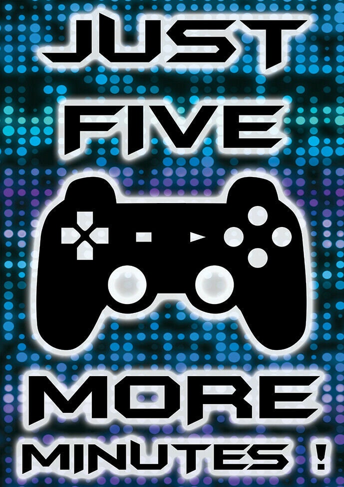 Just 5 Five More Minutes Computer Console Gaming Poster With Gaming Terms for the Modern Gamer Large Small Sizes Available Gift Present