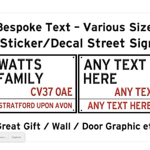 May include: White sign with black text: "Bespoke Text - Various Sizes Sticker/Decal Street Sign." Two rectangular signs are below. One says "WATTS FAMILY" and "STRATFORD UPON AVON." The other says "ANY TEXT HERE."