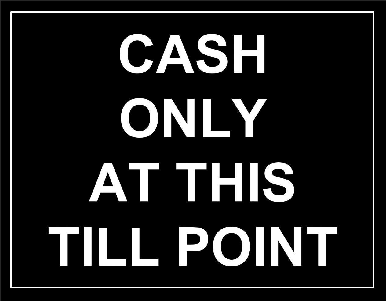 Till Point Sign Cash Only at This Till Point Payment No Credit Card Cash Payments Shop ...