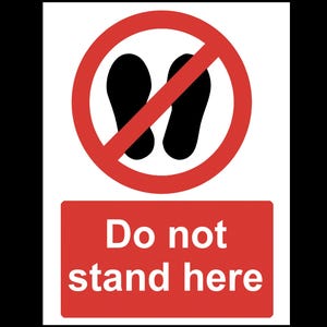 May include: A red and white sign with a red circle and a diagonal red line through it. The circle contains a black silhouette of two footprints. The sign has the text "Do not stand here" in white letters on a red background.