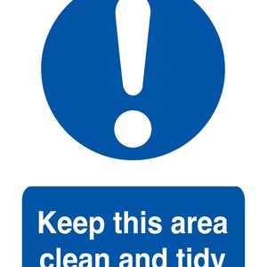 May include: Blue and white sign with an exclamation point and the text "Keep this area clean and tidy".