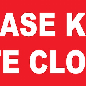 Please Keep Gate Closed Shut Warning Notice Sign Adhesive Sticker Decal Slim Sticker for home business safety 16 x 12.5cm