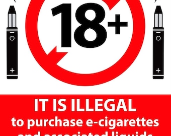 E-Cigarettes E Cigarettes Vaping Liquids Can Only Be Purchased by Age 18 +  Plus Illegal Buy Notice Sign Retail Shop Sticker Decal Sign