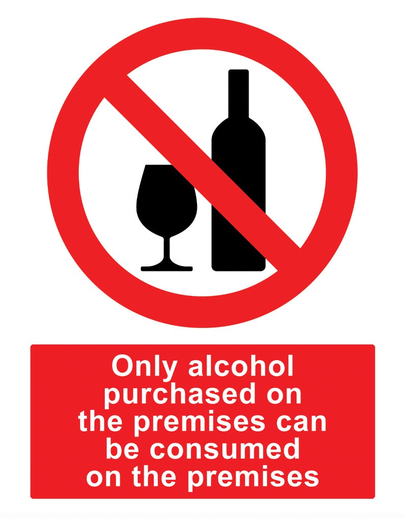 Warning Sign Signage Only Alcohol Purchased on Premises Can Be Consumed