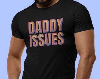 Daddy Issues Shirt, Gay Daddy Tshirt, LGBTQ Funny shirt, LGBT Gay shirt, Funny Gay shirt, Gay Bear lover Tshirt
