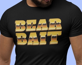 Bear Bait Gay Bear Shirt, Funny Gay Bear Shirt, Gay Bear Tshirt, LGBTQ Funny shirt, LGBT Gay shirt, Funny Gay shirt, Gay Bear lover Tshirt