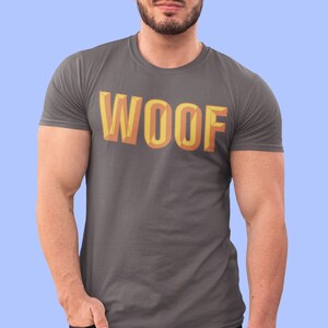 Woof - Gay Bear Shirt, Gay Daddy Tshirt, LGBTQ Funny shirt, LGBT Gay shirt, Funny Gay shirt, Gay Bear lover Tshirt
