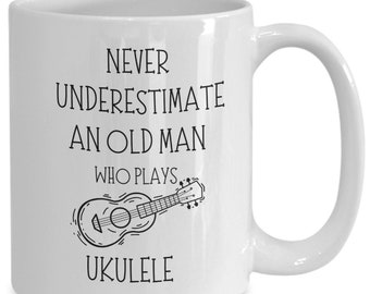 Ukulele, Ukulele Player Gift, Funny Ukulele Coffee Mug, Uke, Ukulele, Never Underestimate Old Man that Plays the Uke, Musician, Ukulele him
