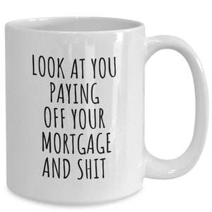Look at you paying off your mortgage, House loan paid off cup, Mortgage payoff, Paid in full, Debt free, We own it, Retirement gift, Mom
