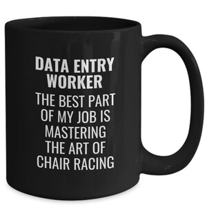 Data entry worker, funny data entry quote, best job, IT joke, birthday, promotion, retirement, coworker, new job, daughter