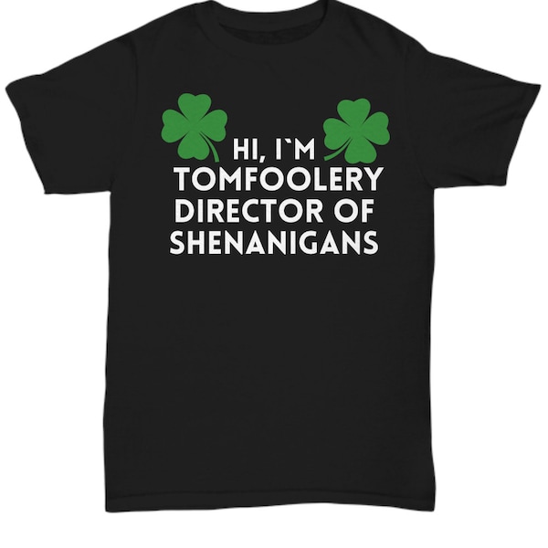 Chemise de la Saint-Patrick, chemise Shenanigans, t-shirt drôle de ridicule, jolie chemise irlandaise, anniversaire irlandais, fête des pères, collègue, maman, grand-père