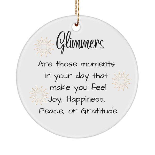 Glimmer, Glimmers definition, Glimmer ornament, Glimmer quote, mental health gift, look for the glimmer , gratitude, joy, happiness, peace
