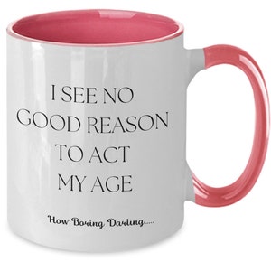 Funny birthday, Act My Age, I See no Good Reason to Act My Age, Funny Coffee Mug, Notorious Big Birthday, Birthday Vintage, Big Birthday