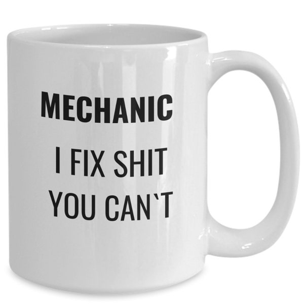 Mechanic, funny quote, I fix, funny coffee mug, coworker gift, new job, birthday, father's day, mom, dad
