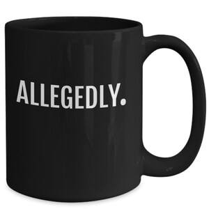 Attorney, Allegedly mug, Funny Lawyer coffee mug, Attorney gift, Criminal lawyer, Paralegal, Birthday present, Law student, Best paralegal