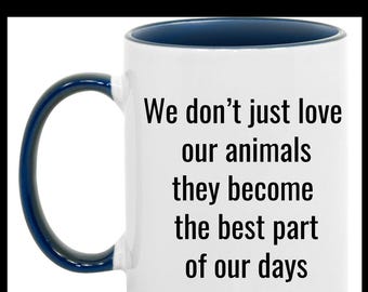 Animal lover gift, We just love our animals, Pet owner, best part of day, Birthdays, Mothers day, fathers day, New pet