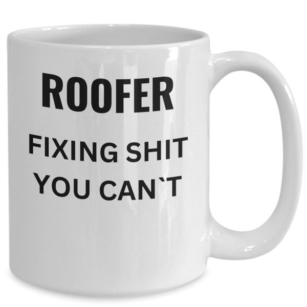 Roofer, funny quotes, funny coffee mug, coworker gift, new job, birthday, father's day, mom, dad