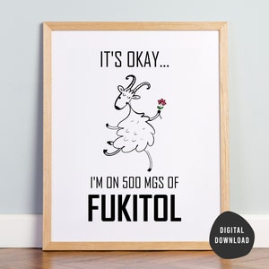 It&#39;s Ok... I&#39;m on 500mg of Fukitol | Digital Print, Inspirational Quote, Printable Wall Art, Typography