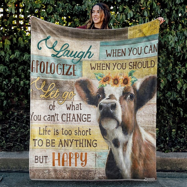 Cow Blanket, Laugh When You Can, Life Is Too Short To Be Anything But Happy