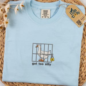 Embroidered Silly Goose Comfort Colors Shirt, Got Too Silly Embroidered Shirt, Goose Tee, Silly Goose Shirt, Funny Shirt Gift, Joke Gift