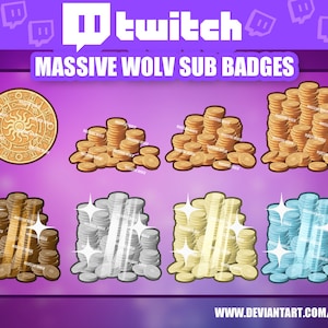 May include: A set of Twitch subscriber badges featuring stacks of gold, silver, bronze, and blue coins. The badges are designed to look like a pile of coins with a glowing effect. The text "MASSIVE WOLV SUB BADGES" is displayed above the badges.