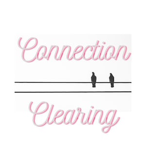 May include: A graphic design with the text "Connection Clearing" in pink script. Two black birds are perched on a black wire.