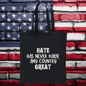 Hate Has Never Made Any Country Great Tote