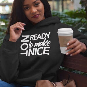Not Ready To Make Nice Hoodie