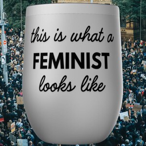 This Is What A Feminist Looks Like Tumbler