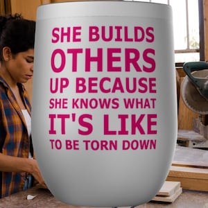 She Builds Others Up Feminist Tumbler