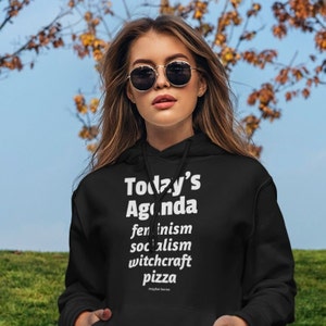 Today&#39;s Agenda Feminist Hoodie