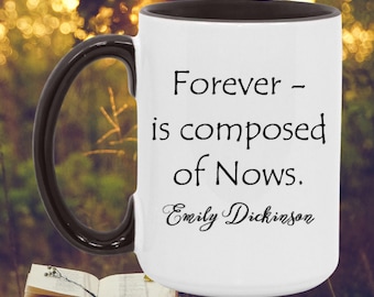 Emily Dickinson Forever is composed of Nows. Accent Mug