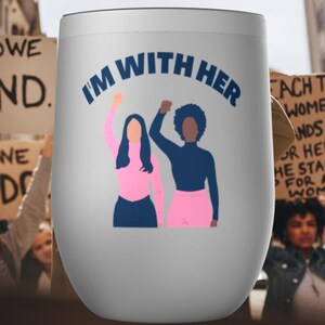 I&#39;M With Her Feminist Tumblers