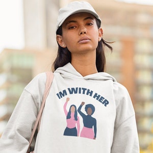 I&#39;m With Her Hoodie
